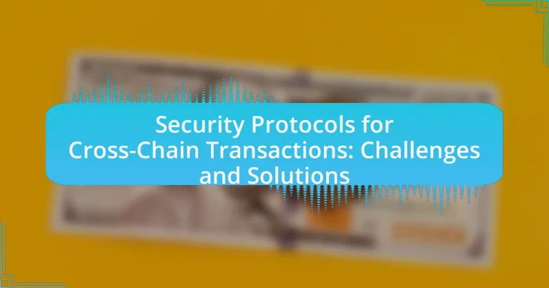 Security Protocols for Cross-Chain Transactions: Challenges and Solutions